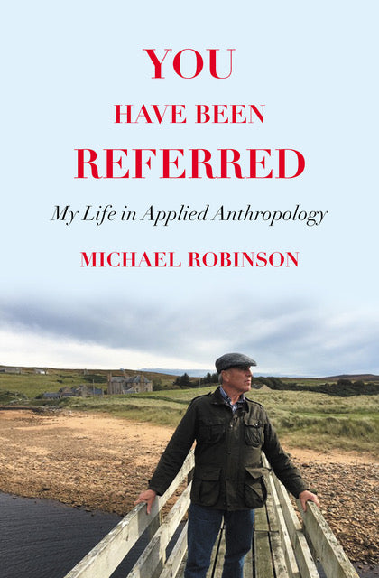 You have been Referred: My Life in Applied Anthropology