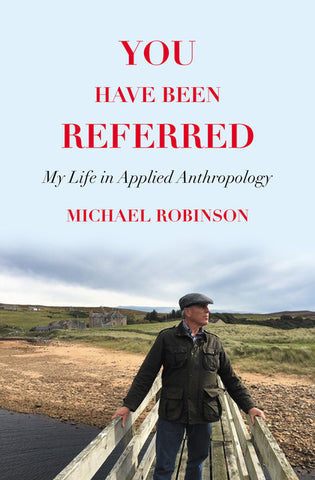 You have been Referred: My Life in Applied Anthropology