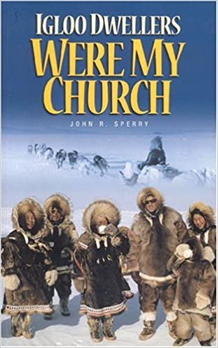 Igloo Dwellers were my Church